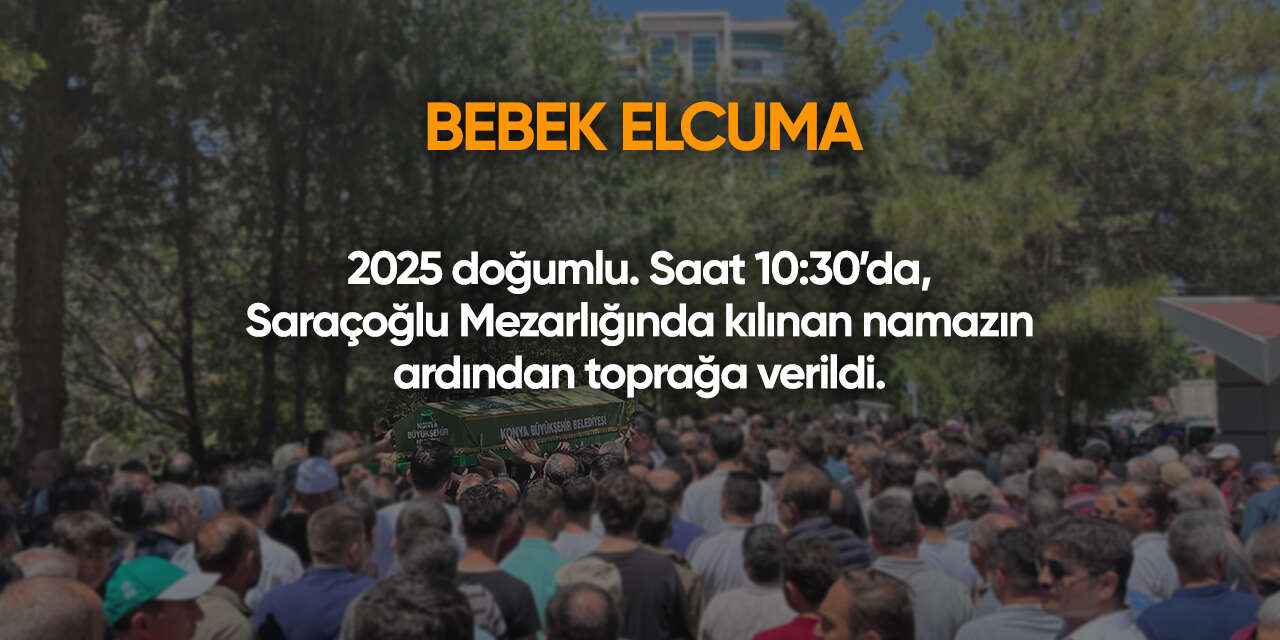 Konya'da bugün vefat edenler | 25 Aralık 2025 8